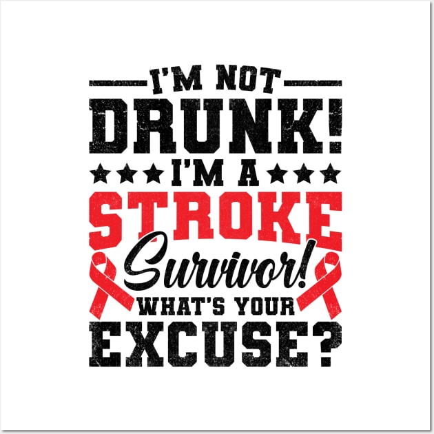 I'm Not Drunk I'm A Stroke Survivor Wall Art by catador design